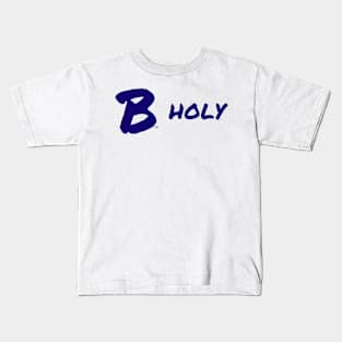 B Holy Kids T-Shirt